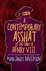A Contemporary Asshat at the Court of Henry VIII - Davidson MaryJanice