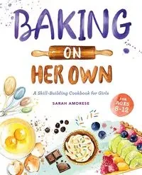 Baking on Her Own - Sarah Amorese