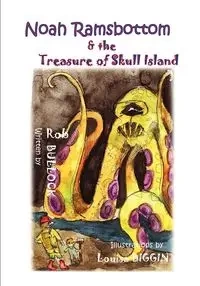 Noah Ramsbottom and the Treasure of Skull Island - Rob Bullock