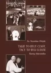 Takie to były czasy, tacy to byli ludzie - Stanisław Olejnik