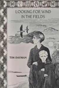 Looking for Wind in the Fields - Tim Dayman