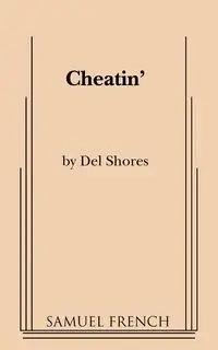 Cheatin' - Del Shores