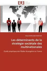 Les déterminants de la stratégie sociétale des multinationales - BORCHANI MAKTOUF-M