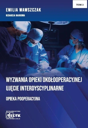 Wyzwania Opieki Okołooperacyjnej T.2 - Emilia Wawszczak