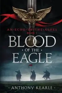 Blood Of The Eagle - Anthony Kearle