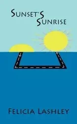 Sunset's Sunrise - Felicia Lashley