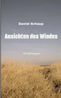 Ansichten des Windes - Daniel Schaup