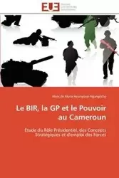 Le bir, la gp et le pouvoir au cameroun - NGANGTCHO-H