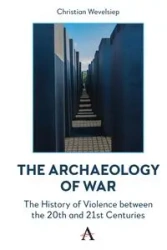The Archaeology of War - Christian Wevelsiep