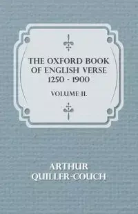 The Oxford Book of English Verse 1250 - 1900 - Volume II. - Arthur Quiller-Couch