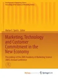 Marketing, Technology and Customer Commitment in the New Economy - Spotts Harlan E.