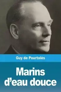Marins d'eau douce - Guy de Pourtalès