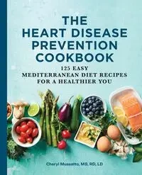 The Heart Disease Prevention Cookbook - Cheryl Mussatto