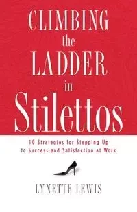 Climbing the Ladder in Stilettos - Lewis Lynette