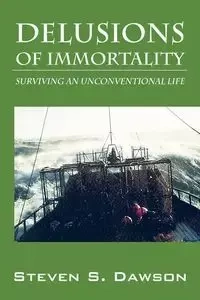 Delusions of Immortality - Steven Dawson S