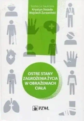 Ostre stany zagrożenia życia w obrażeniach ciała - Krystyn Sosada, Wojciech Żurawiński