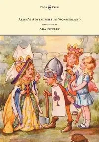 Alice's Adventures in Wonderland - Illustrated by Ada Bowley - Lewis Carroll