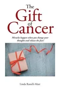 The Gift of Cancer - Linda Ranalli-Marr