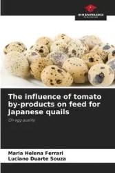 The influence of tomato by-products on feed for Japanese quails - Maria Helena Ferrari