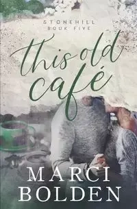 This Old Cafe - Marci Bolden