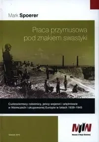Praca przymusowa pod znakiem swastyki - Mark Spoerer
