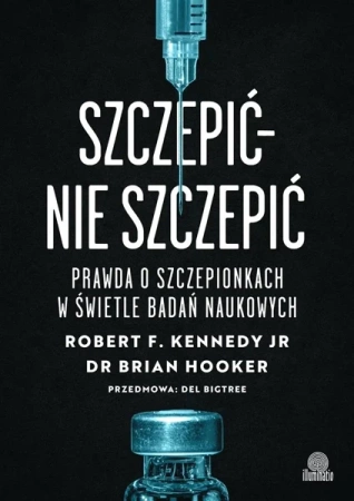 Szczepić - nie szczepić. Prawda o szczepionkach - Robert F. Kennedy, Brian Hooker