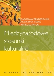 Międzynarodowe stosunki kulturalne - Krzysztof Cebul, Mateusz Krycki, Radosław Zendero