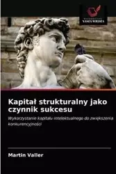 Kapitał strukturalny jako czynnik sukcesu - Martin Valler