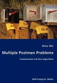 Multiple Postmen Problems- Fundamentals and New Algorithms - Dino Ahr