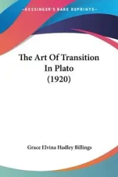 The Art Of Transition In Plato (1920) - Grace Elvina Billings Hadley