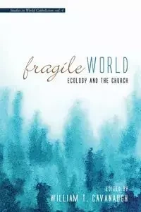 Fragile World - Cavanaugh William T.