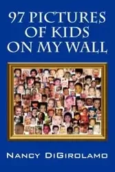 97 Pictures of Kids on My Wall - Nancy Digirolamo