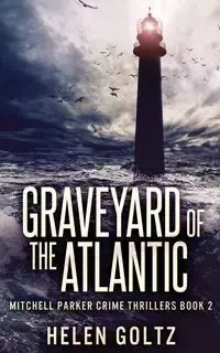 Graveyard Of The Atlantic - Helen Goltz