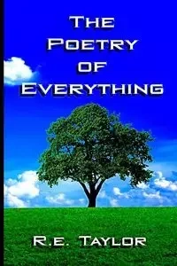 The Poetry of Everything - Taylor R.e.