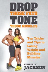Drop Those Fats, Tone Those Muscles - Jackson Kimberly