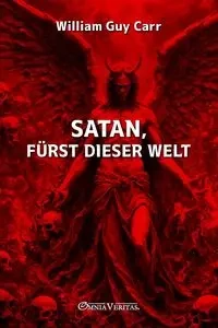 Satan, Fürst dieser Welt - Guy William Carr