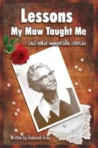 Lessons My Maw Taught Me - Deborah Gray