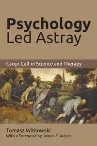 Psychology Led Astray - Tomasz Witkowski