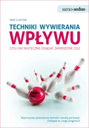 eBook Samo Sedno. Techniki wywierania wpływu - Mike Clayton epub mobi