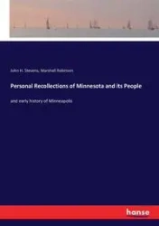 Personal Recollections of Minnesota and its People - John H. Stevens
