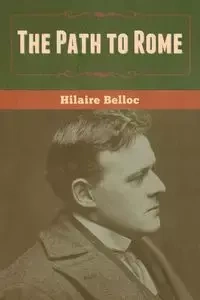 The Path to Rome - Belloc Hilaire