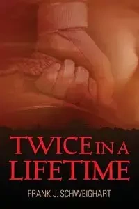 Twice in a Lifetime - Frank J. Schweighart