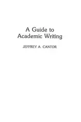 A Guide to Academic Writing - Jeffrey Cantor