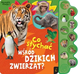 Co słychać wśród dzikich zwierząt? - Opracowanie zbiorowe