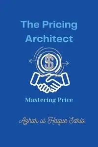 The Pricing Architect - Sario Azhar ul Haque