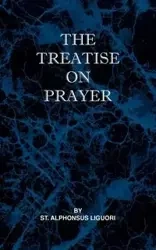Treatise on Prayer - Liguori St Alphonsus