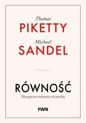 Równość. Dlaczego jest ważniejsza niż myślisz - Thomas Piketty, Michael J. Sandel