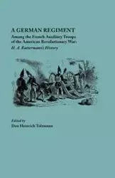 German Regiment Among the French Auxiliary Troops of the American Revolutionary War - Don Tolzmann Heinrich