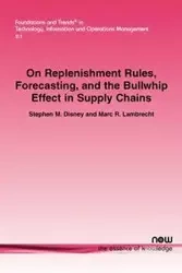 On Replenishment Rules, Forecasting and the Bullwhip Effect in Supply Chains - Stephen M. Disney