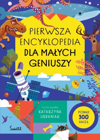 Pierwsza encyklopedia dla małych geniuszy - Opracowanie zbiorowe